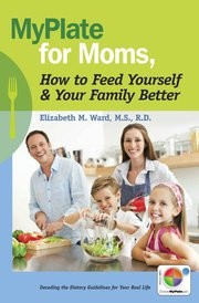MyPlate for Moms by Elizabeth M Ward 30-Sep-14